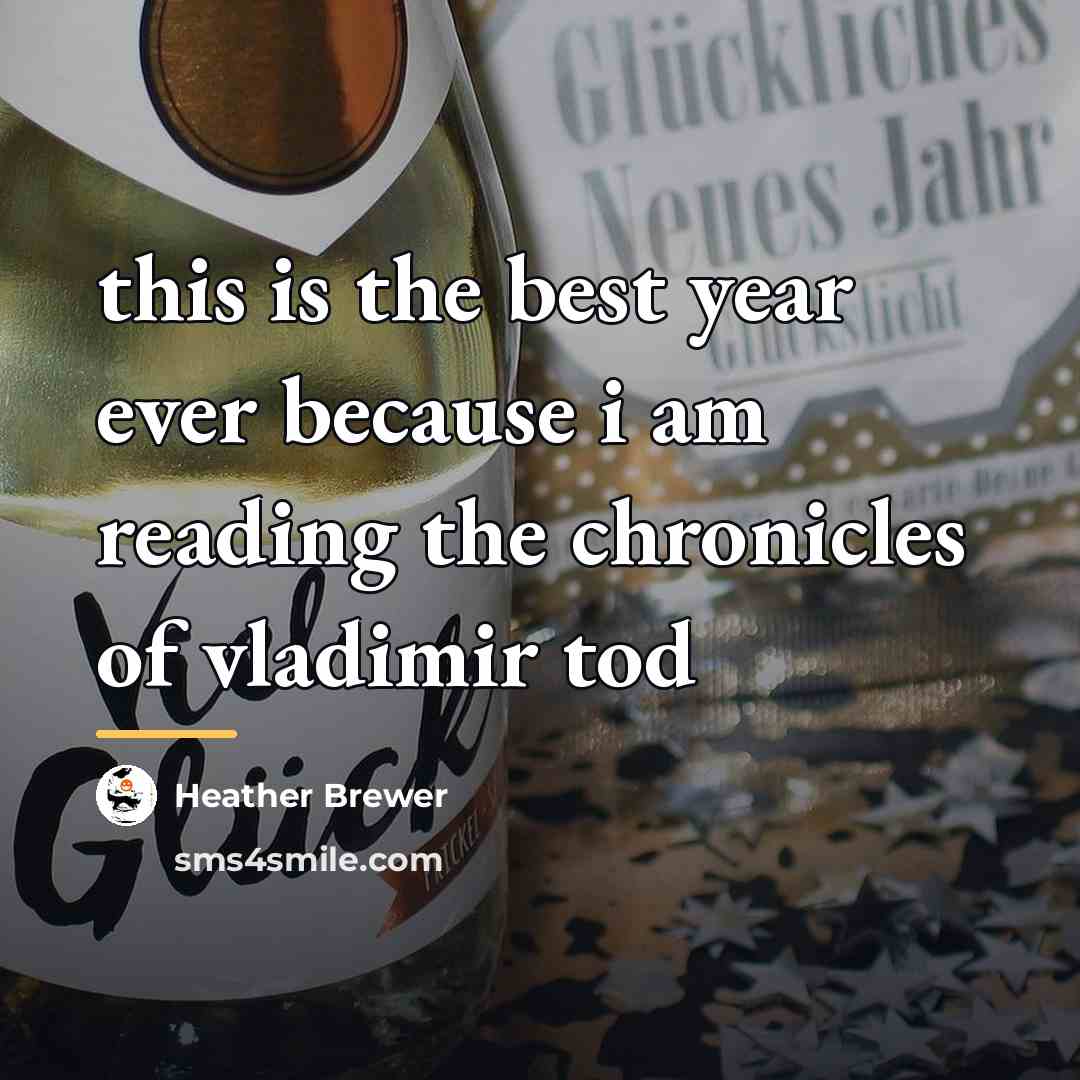 “this is the best year ever because i am reading…” quote by Heather Brewer