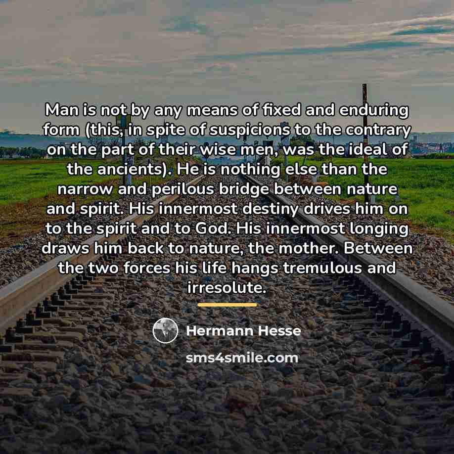 “Man is not by any means of fixed and enduring…” quote by Hermann Hesse