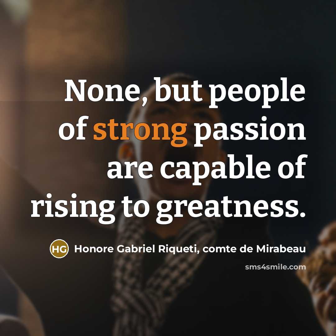 “None, but people of strong passion are capable of rising…” quote by Honore Gabriel Riqueti, comte de Mirabeau
