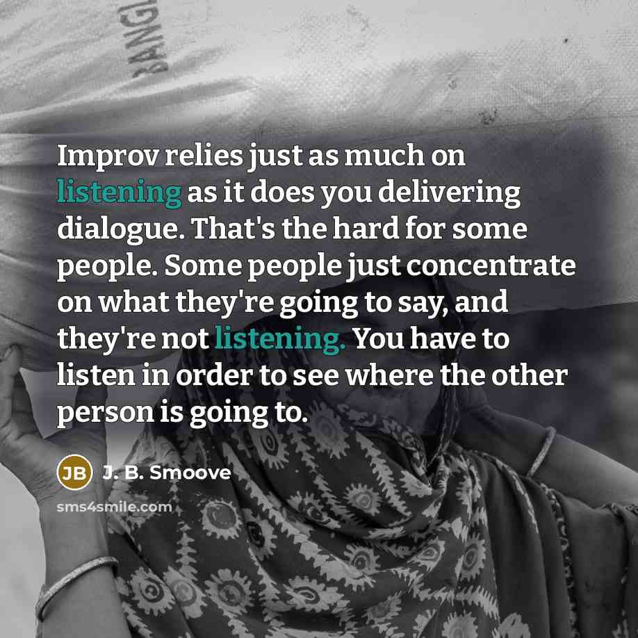 “Improv relies just as much on listening as it does…” quote by J. B. Smoove