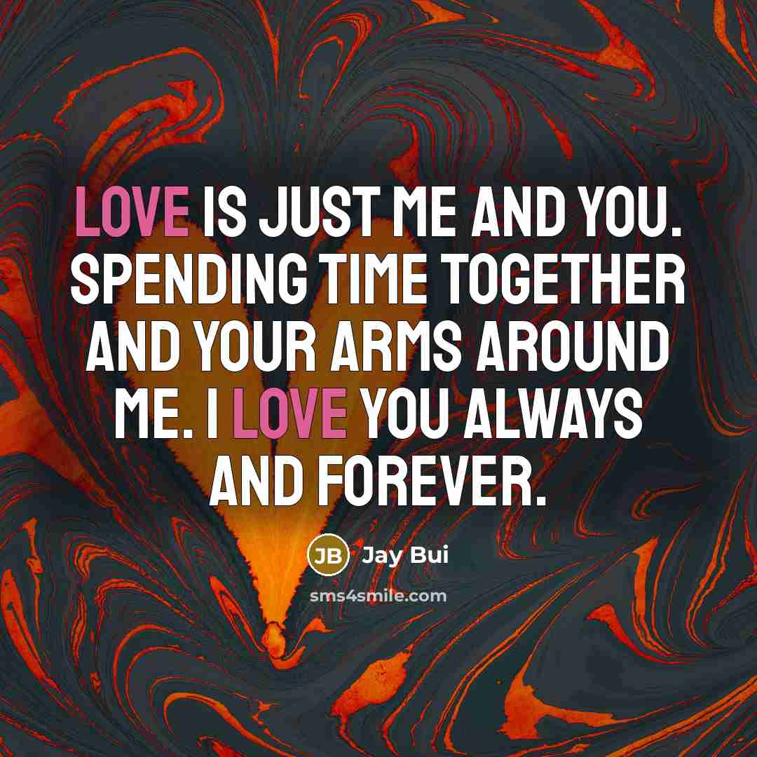 “Love is just me and you. spending time together and…” quote by Jay Bui