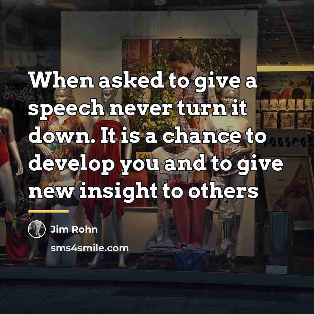 “When asked to give a speech never turn it down.…” quote by Jim Rohn