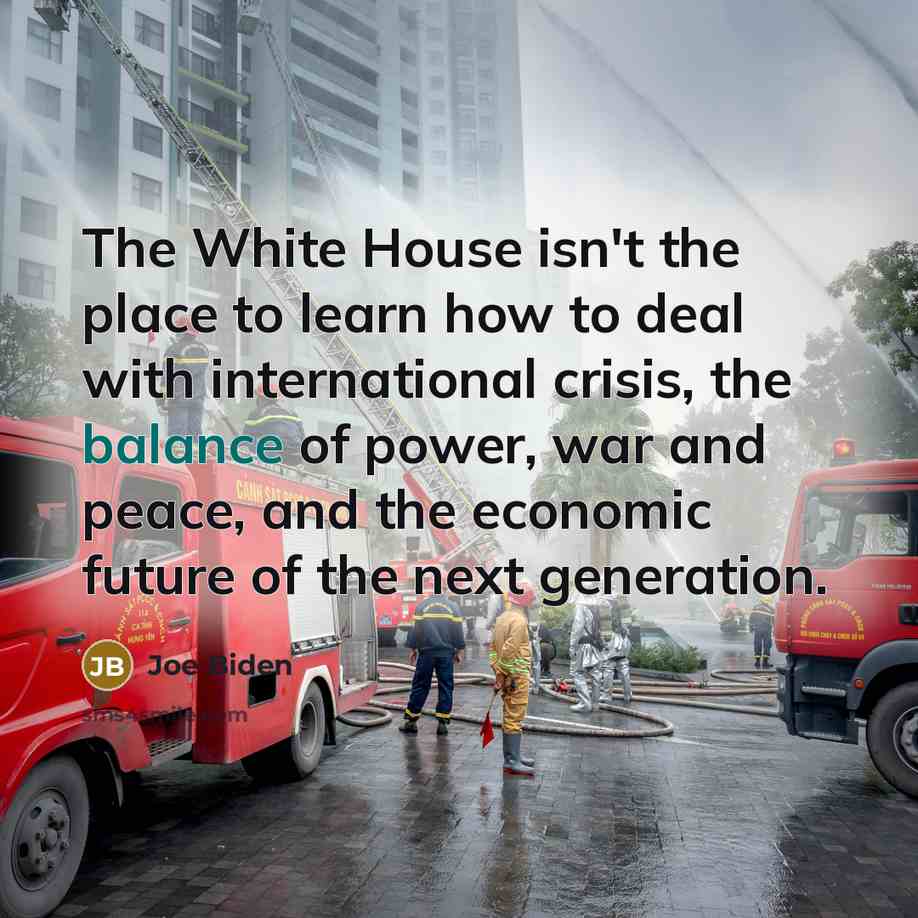 “The White House isn't the place to learn how to…” quote by Joe Biden