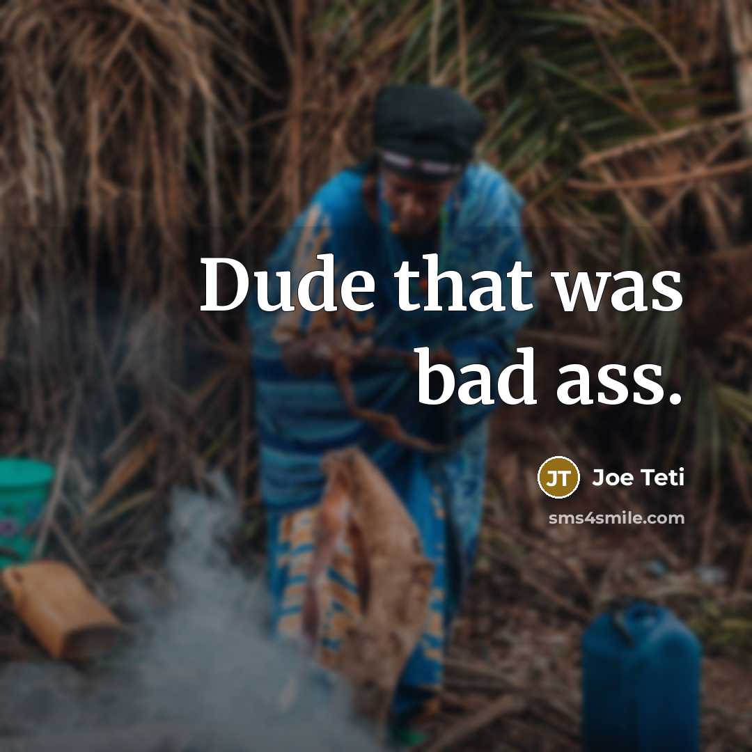 “Dude that was bad ass.…” quote by Joe Teti