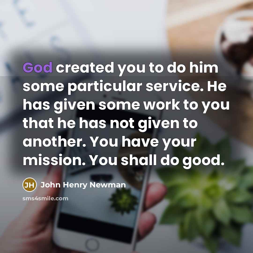 “God created you to do him some particular service. He…” quote by John Henry Newman