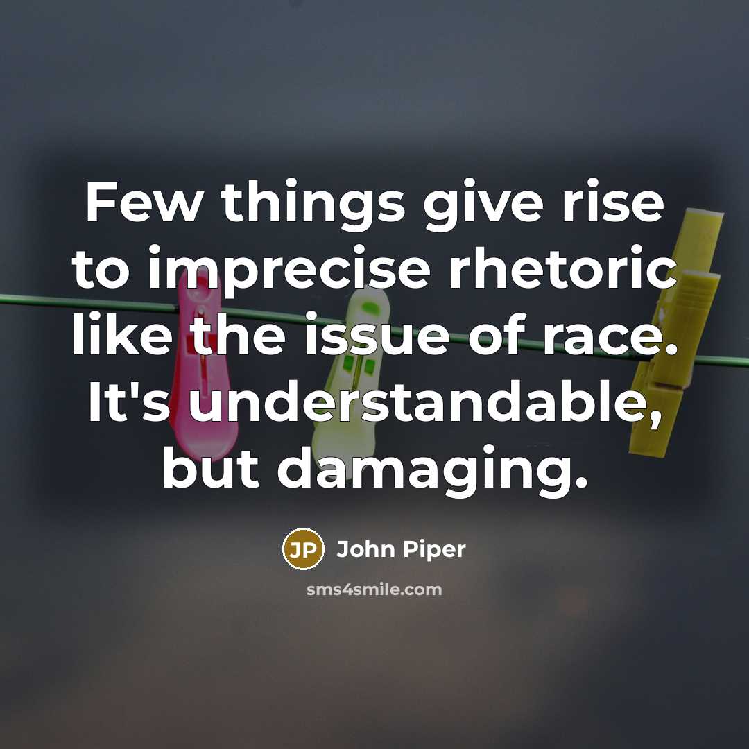 “Few things give rise to imprecise rhetoric like the issue…” quote by John Piper