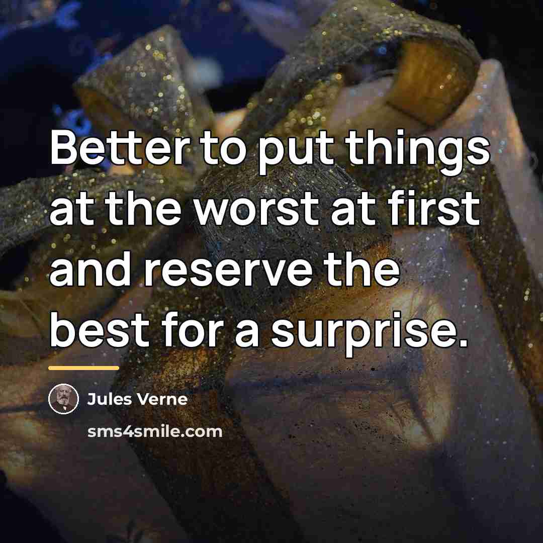 “Better to put things at the worst at first and…” quote by Jules Verne