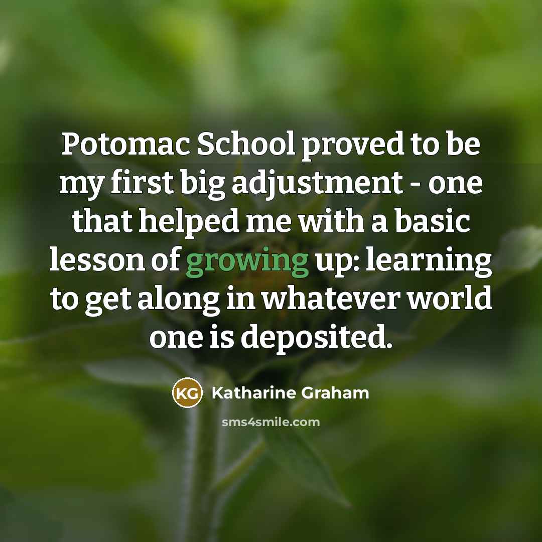 “Potomac School proved to be my first big adjustment -…” quote by Katharine Graham