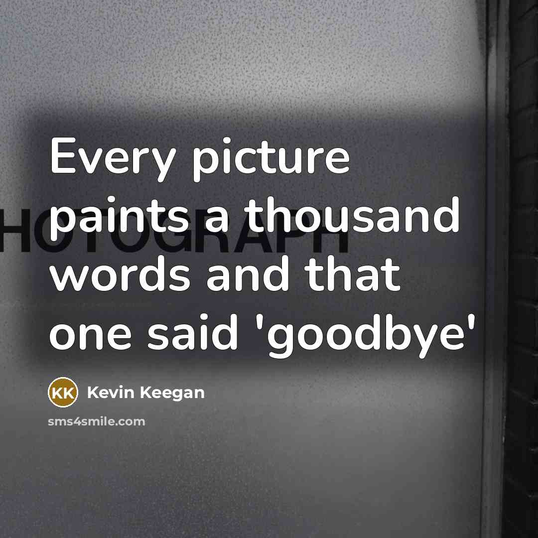 “Every picture paints a thousand words and that one said…” quote by Kevin Keegan