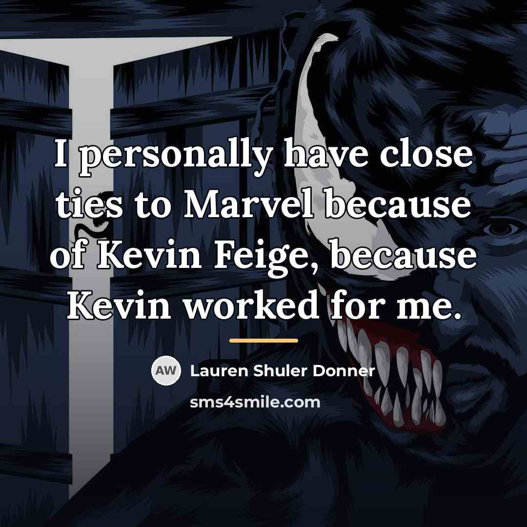 “I personally have close ties to Marvel because of Kevin…” quote by Lauren Shuler Donner