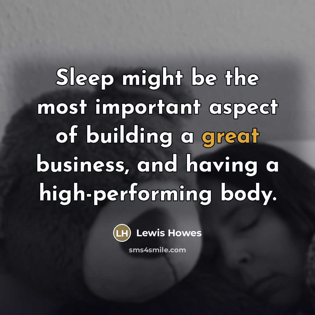 “Sleep might be the most important aspect of building a…” quote by Lewis Howes