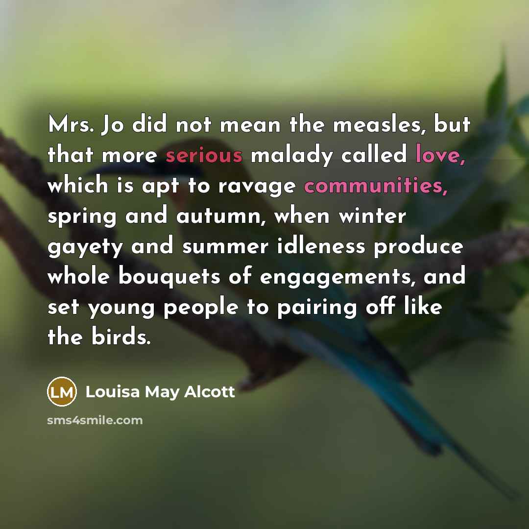 “Mrs. Jo did not mean the measles, but that more…” quote by Louisa May Alcott