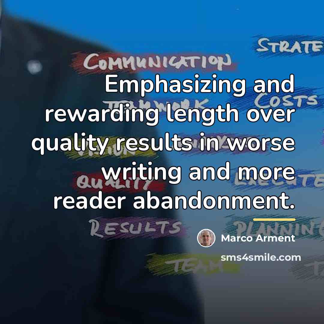“Emphasizing and rewarding length over quality results in worse writing…” quote by Marco Arment