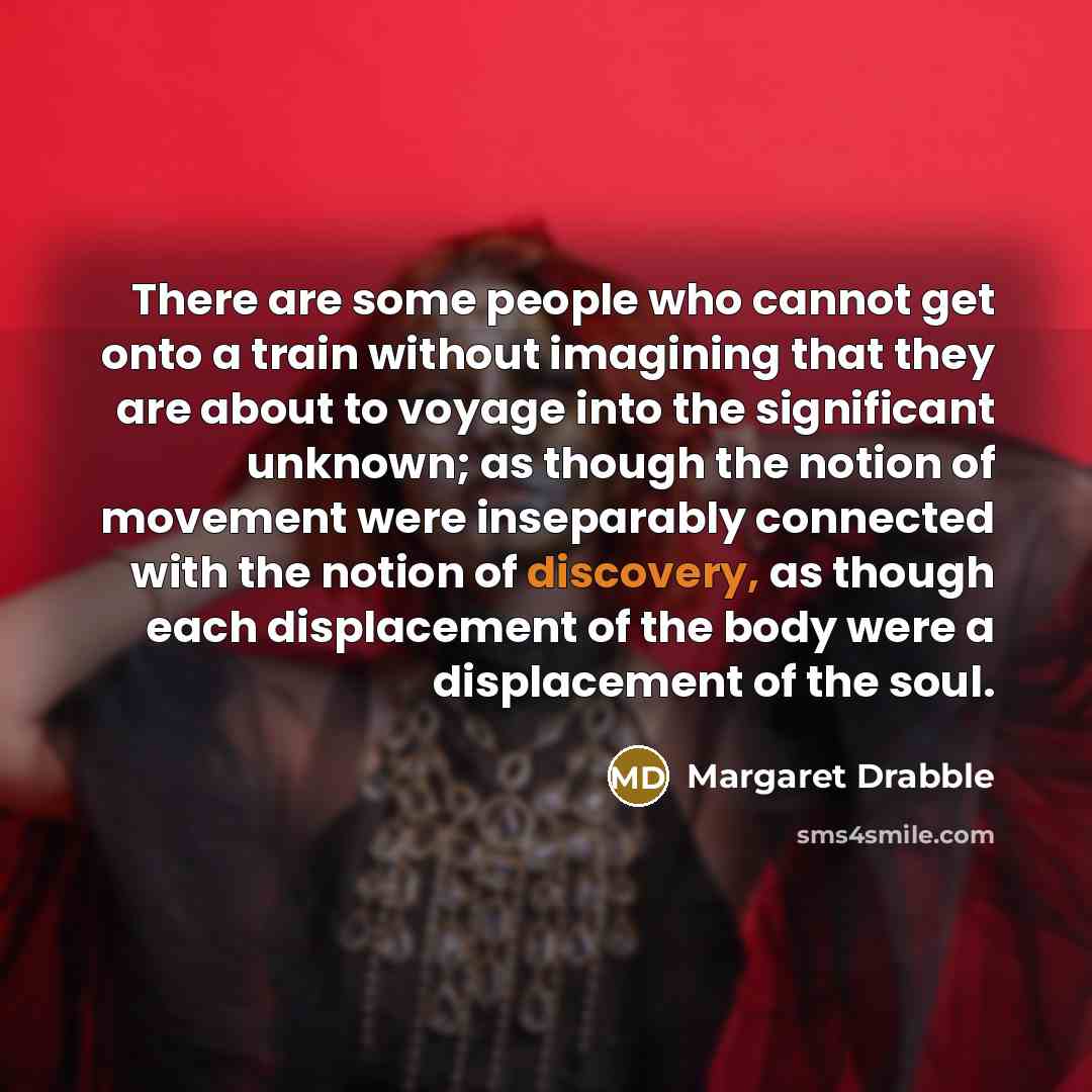“There are some people who cannot get onto a train…” quote by Margaret Drabble