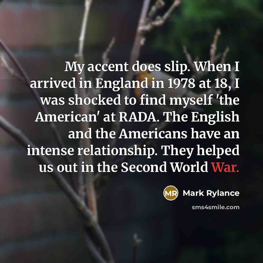 “My accent does slip. When I arrived in England in…” quote by Mark Rylance