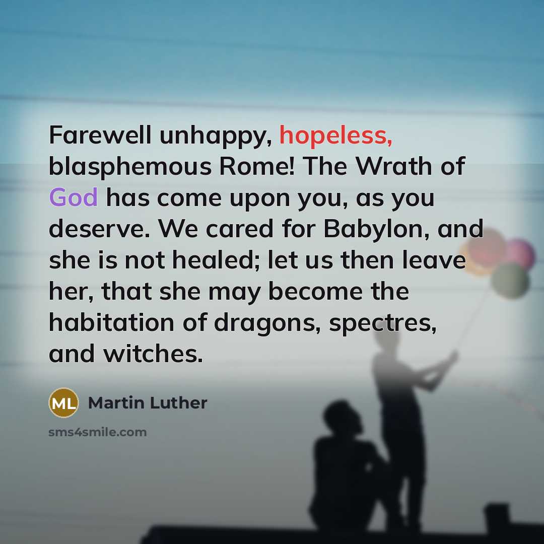 “Farewell unhappy, hopeless, blasphemous Rome! The Wrath of God has…” quote by Martin Luther