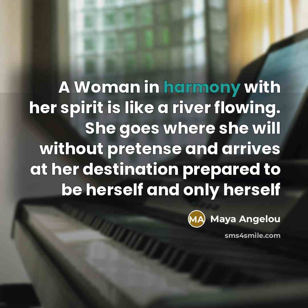 “A Woman in harmony with her spirit is like a…” quote by Maya Angelou