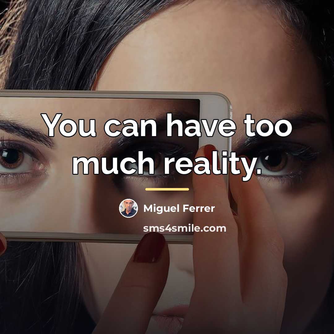 “You can have too much reality.…” quote by Miguel Ferrer