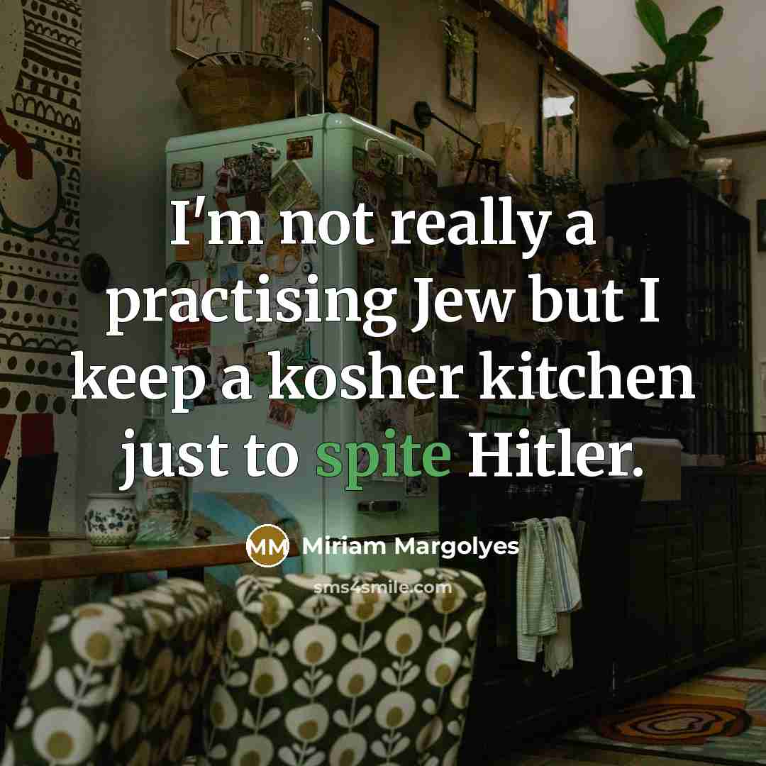 “I'm not really a practising Jew but I keep a…” quote by Miriam Margolyes