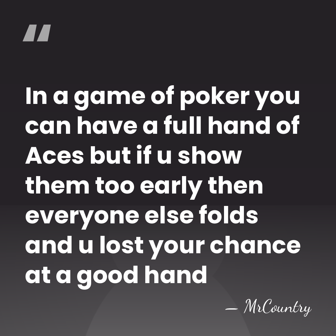 In a game of poker you can have a full hand of&hellip; - MrCountry