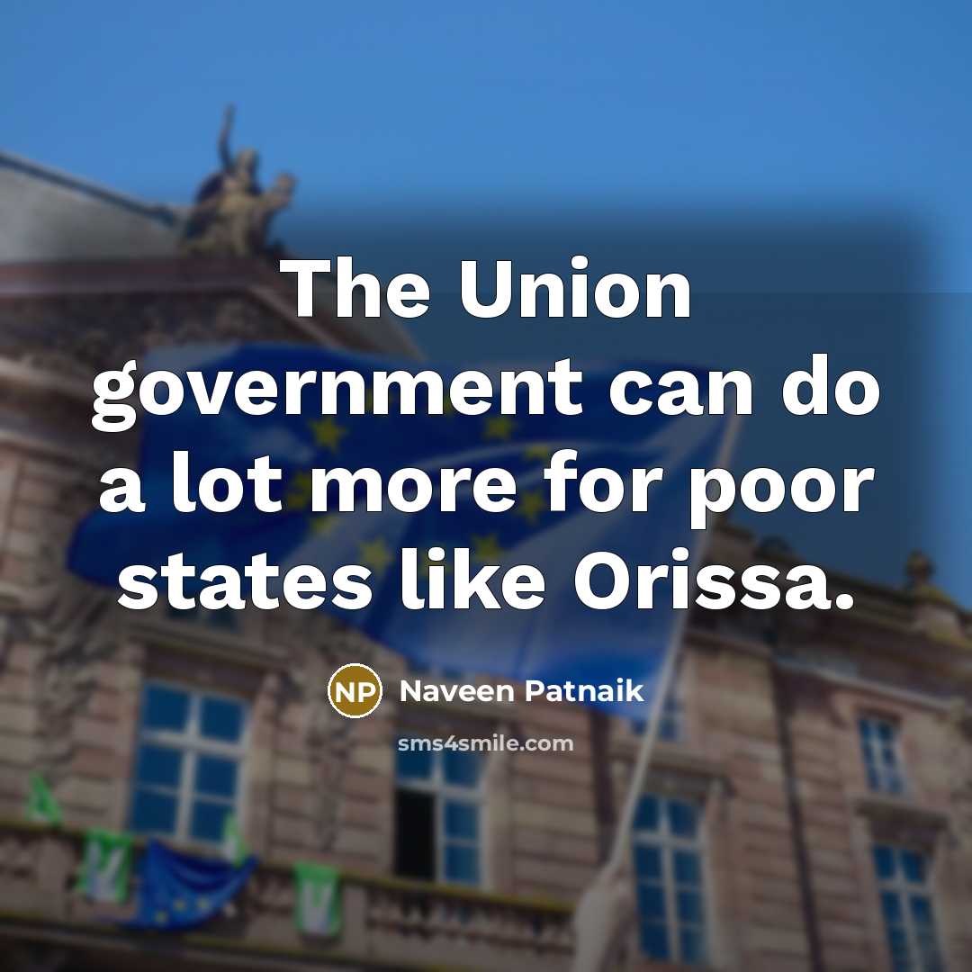 “The Union government can do a lot more for poor…” quote by Naveen Patnaik