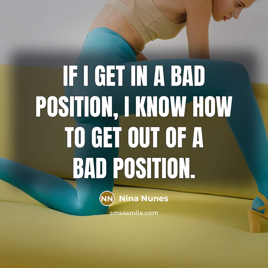 “If I get in a bad position, I know how…” quote by Nina Nunes