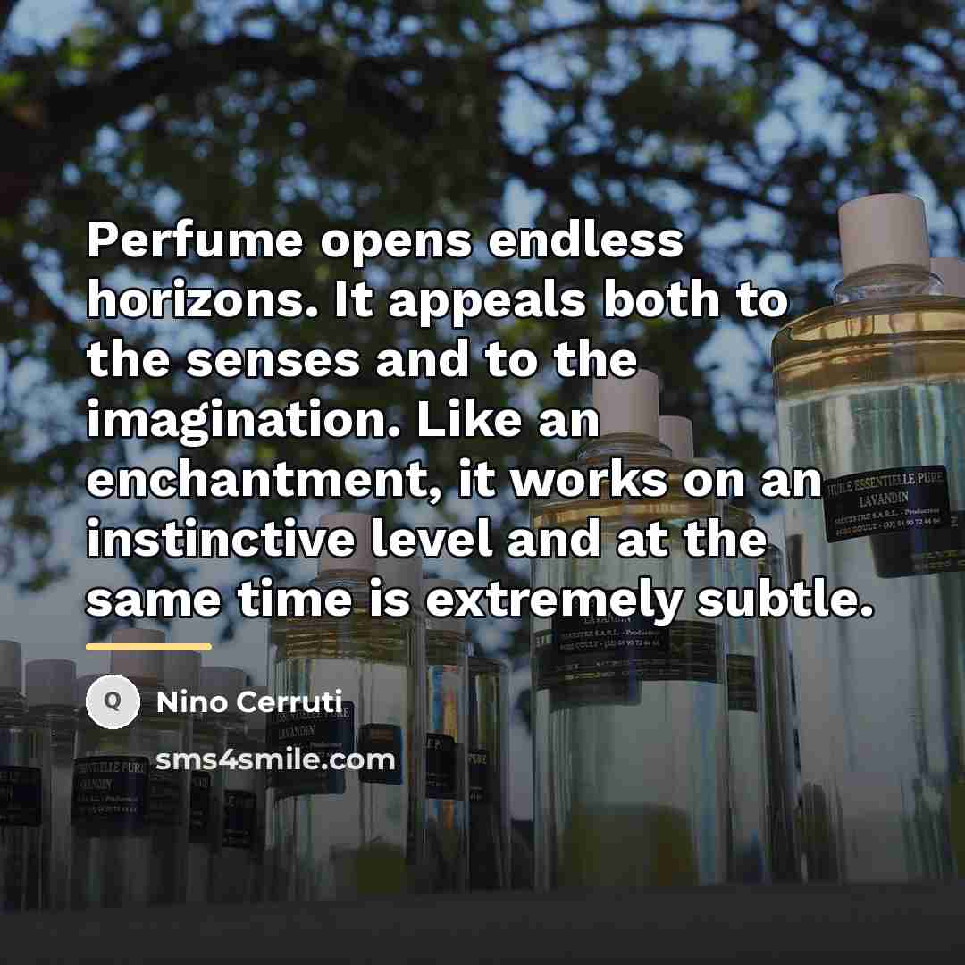 “Perfume opens endless horizons. It appeals both to the senses…” quote by Nino Cerruti
