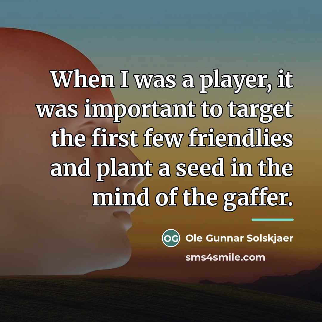 “When I was a player, it was important to target…” quote by Ole Gunnar Solskjaer