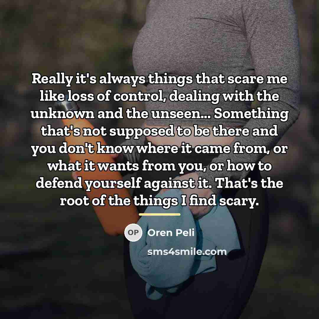 “Really it's always things that scare me like loss of…” quote by Oren Peli