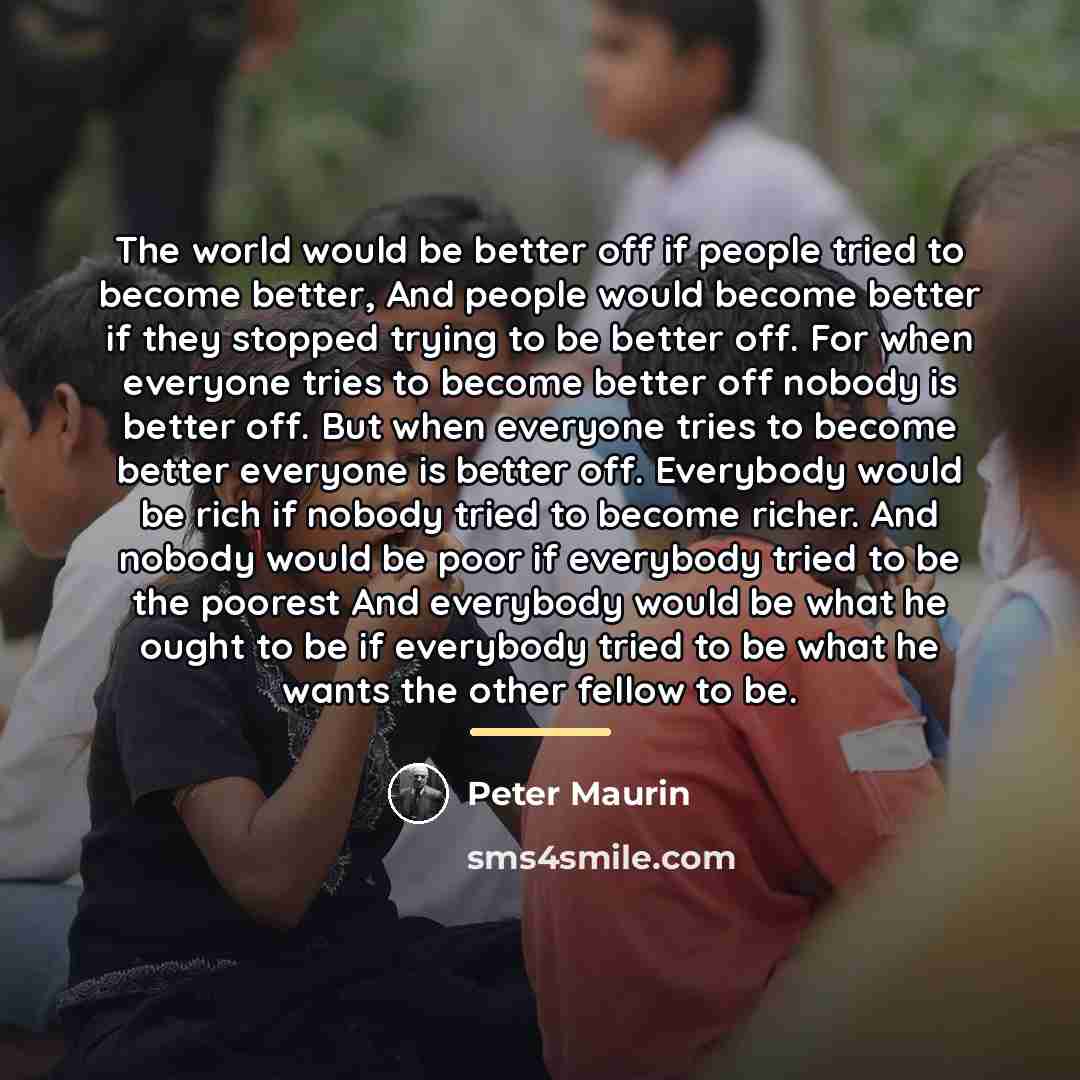 “The world would be better off if people tried to…” quote by Peter Maurin