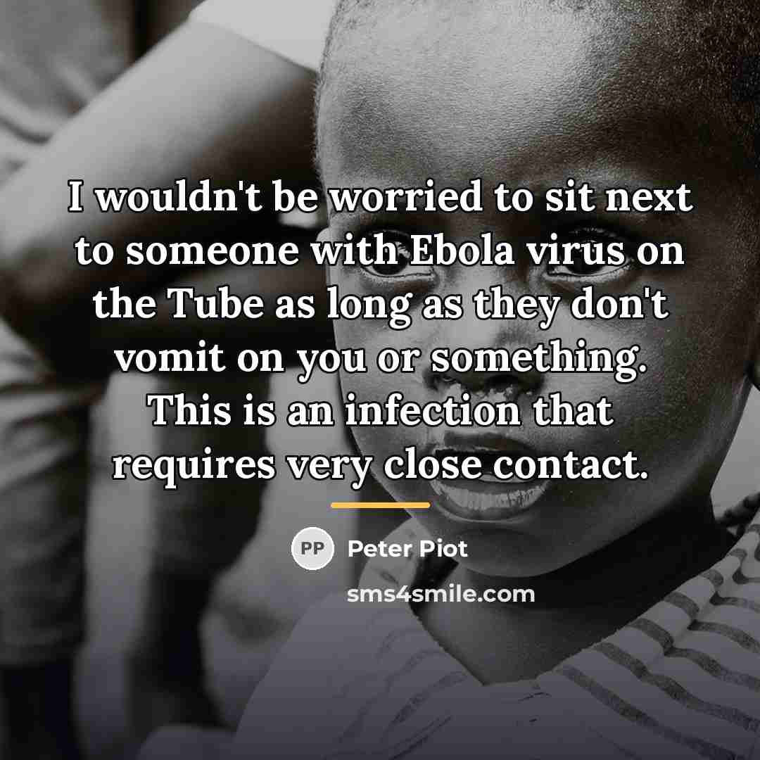 “I wouldn't be worried to sit next to someone with…” quote by Peter Piot
