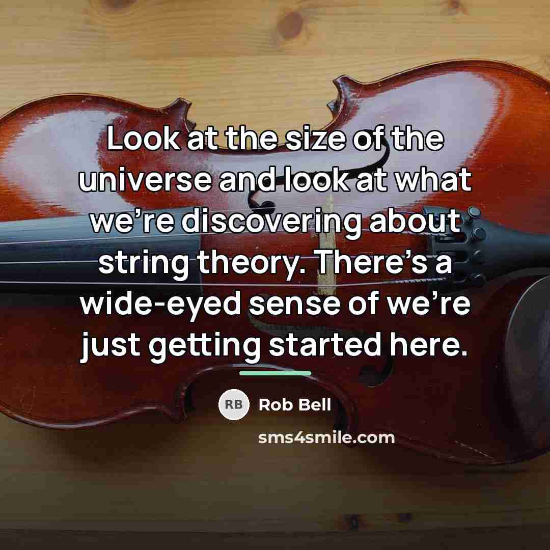 “Look at the size of the universe and look at…” quote by Rob Bell