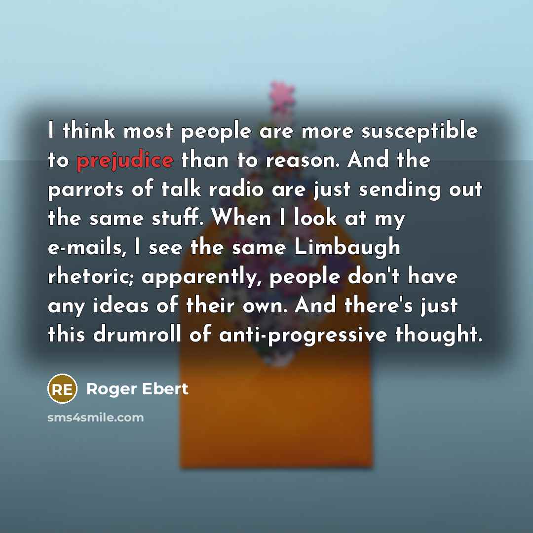 “I think most people are more susceptible to prejudice than…” quote by Roger Ebert