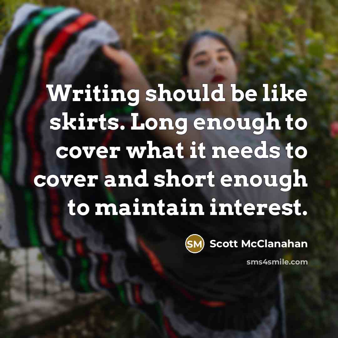 “Writing should be like skirts. Long enough to cover what…” quote by Scott McClanahan
