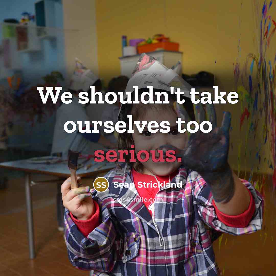“We shouldn't take ourselves too serious.…” quote by Sean Strickland