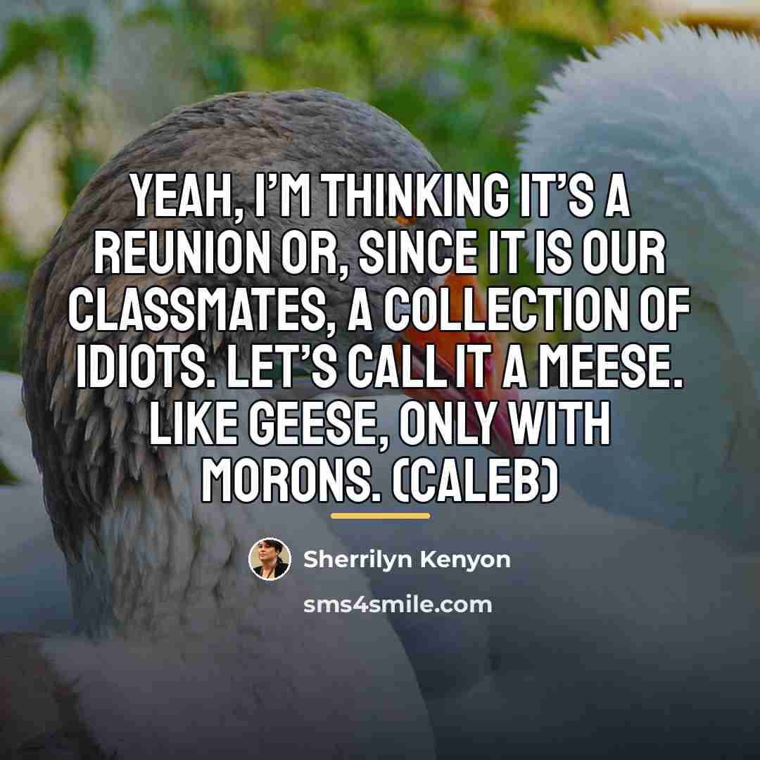 “Yeah, I’m thinking it’s a reunion or, since it is…” quote by Sherrilyn Kenyon