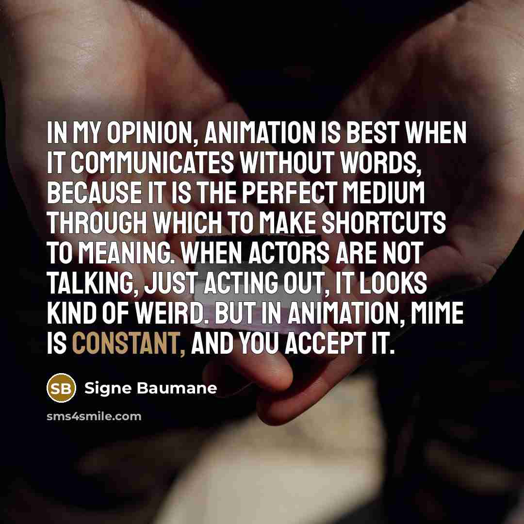 “In my opinion, animation is best when it communicates without…” quote by Signe Baumane