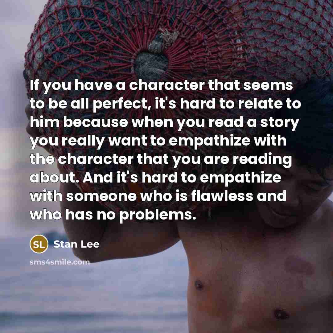 “If you have a character that seems to be all…” quote by Stan Lee