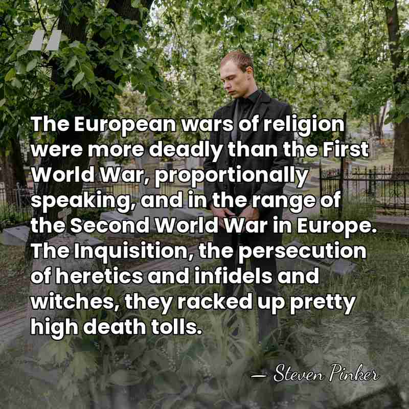 The European wars of religion were more deadly than the First World&hellip; - Steven Pinker