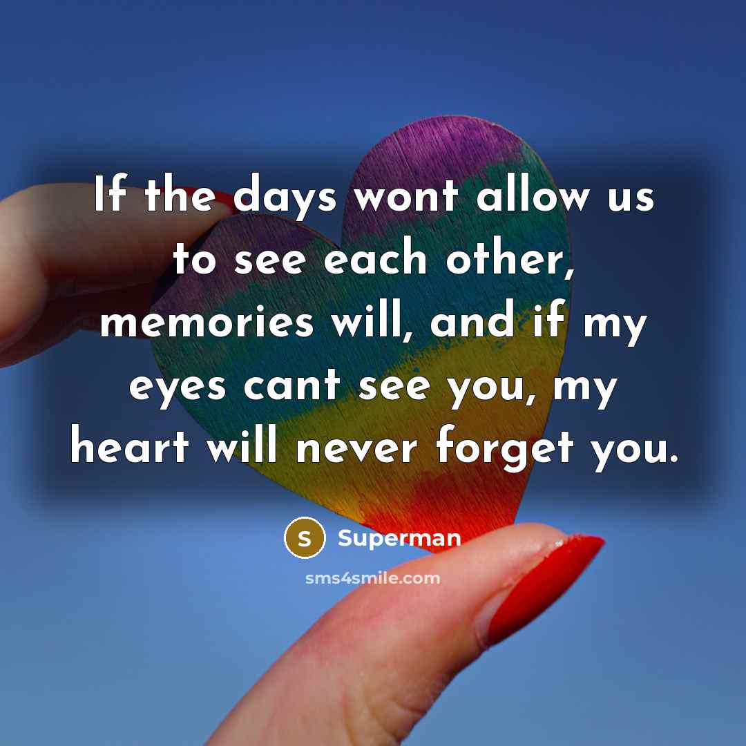 “If the days wont allow us to see each other,…” quote by Superman