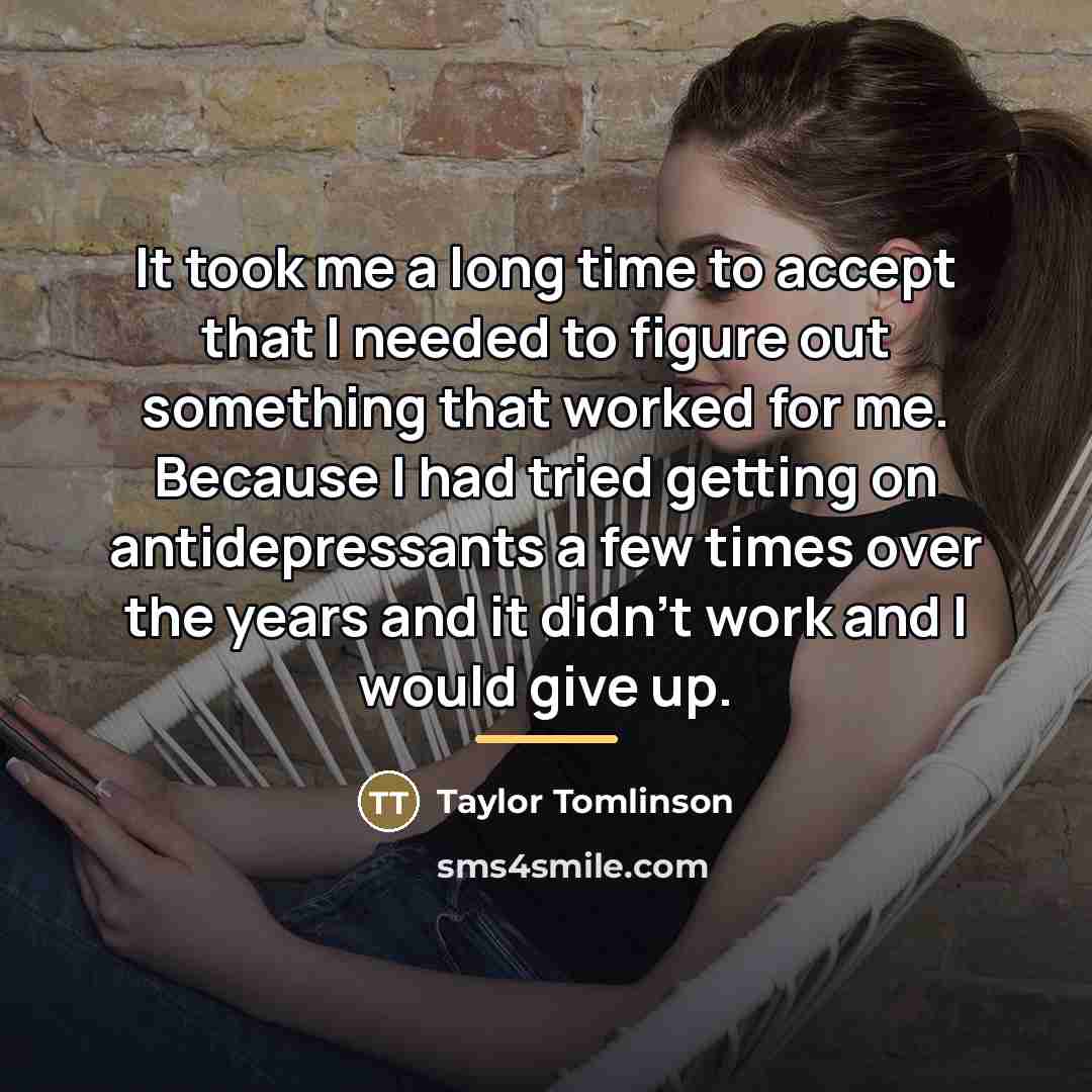 “It took me a long time to accept that I…” quote by Taylor Tomlinson