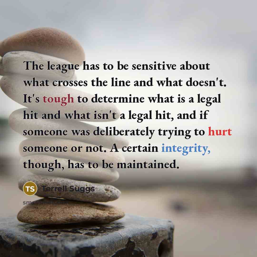 “The league has to be sensitive about what crosses the…” quote by Terrell Suggs