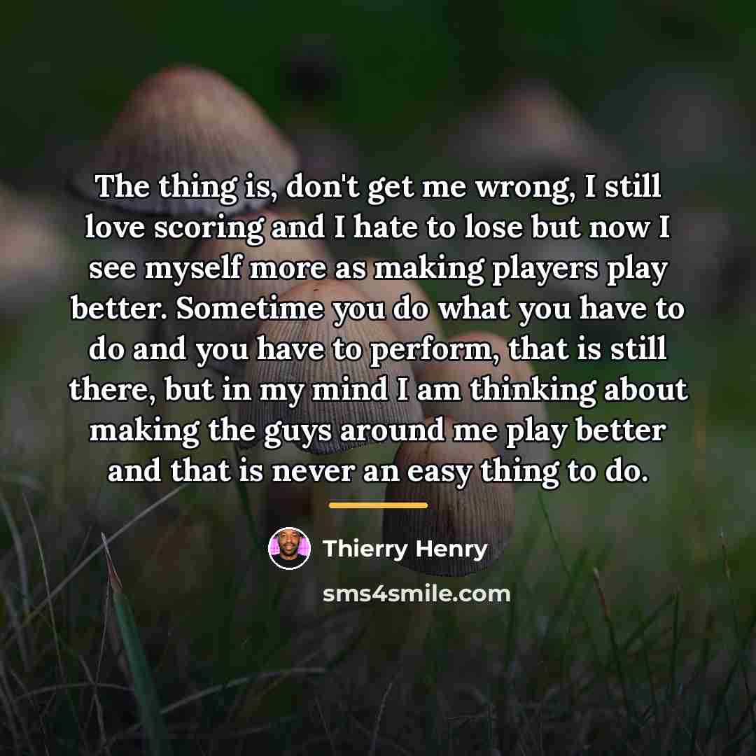 “The thing is, don't get me wrong, I still love…” quote by Thierry Henry