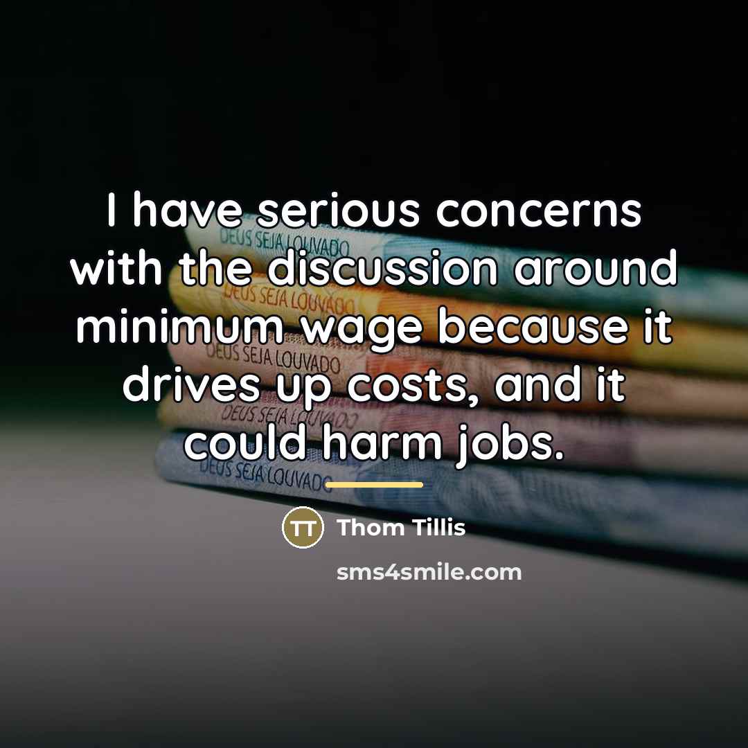 “I have serious concerns with the discussion around minimum wage…” quote by Thom Tillis