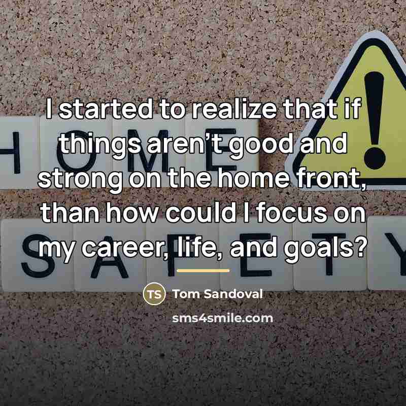 “I started to realize that if things aren't good and…” quote by Tom Sandoval