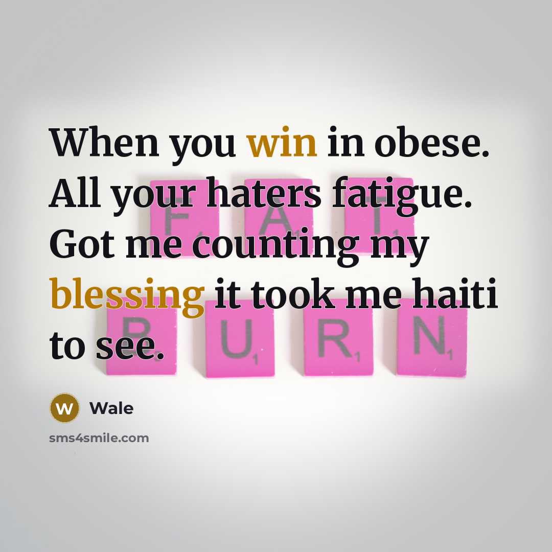 “When you win in obese. All your haters fatigue. Got me counting my blessing it took me haiti to see.” quote by Wale