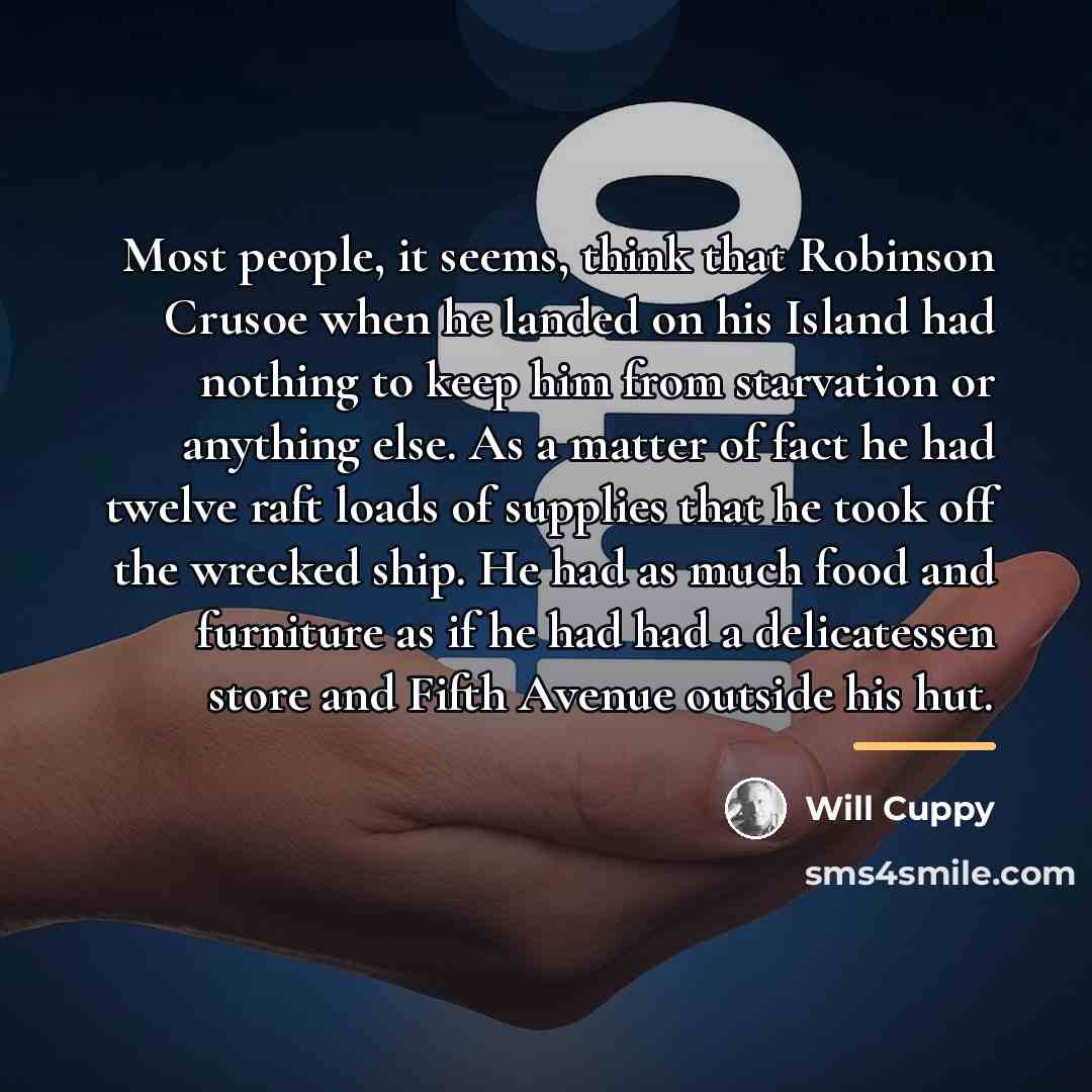 “Most people, it seems, think that Robinson Crusoe when he…” quote by Will Cuppy