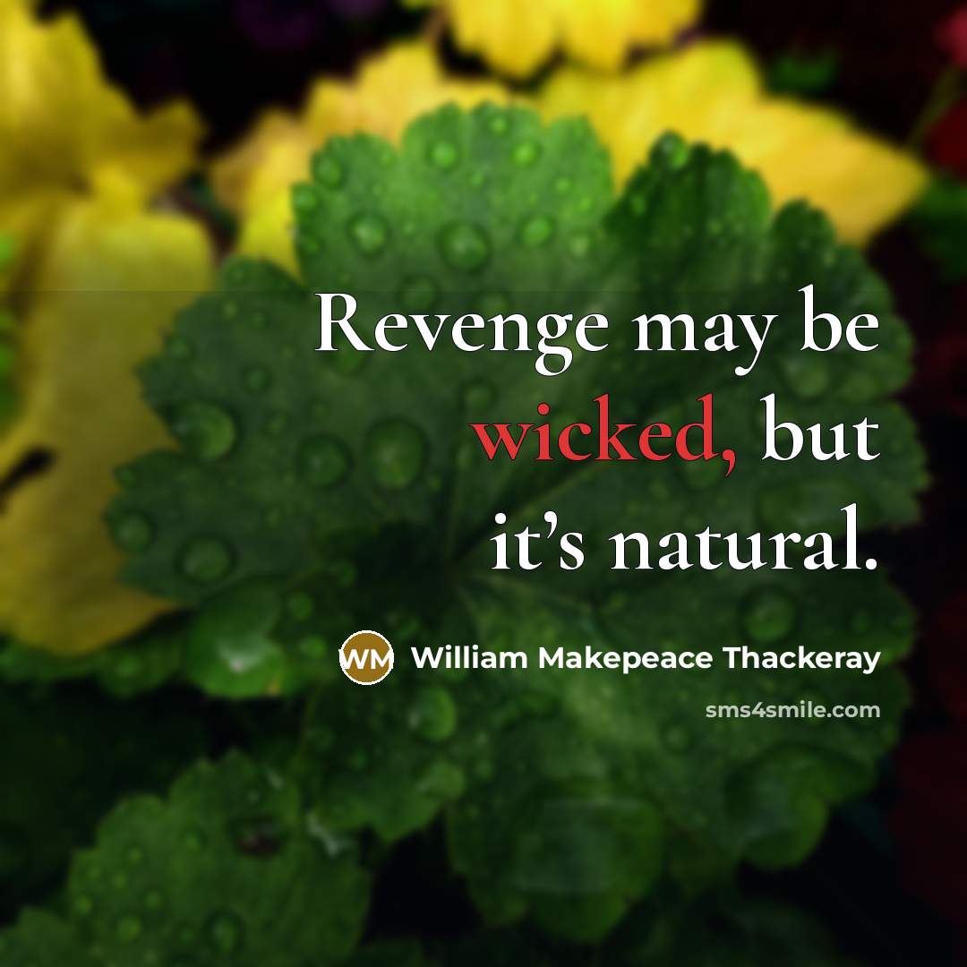 “Revenge may be wicked, but it’s natural.…” quote by William Makepeace Thackeray