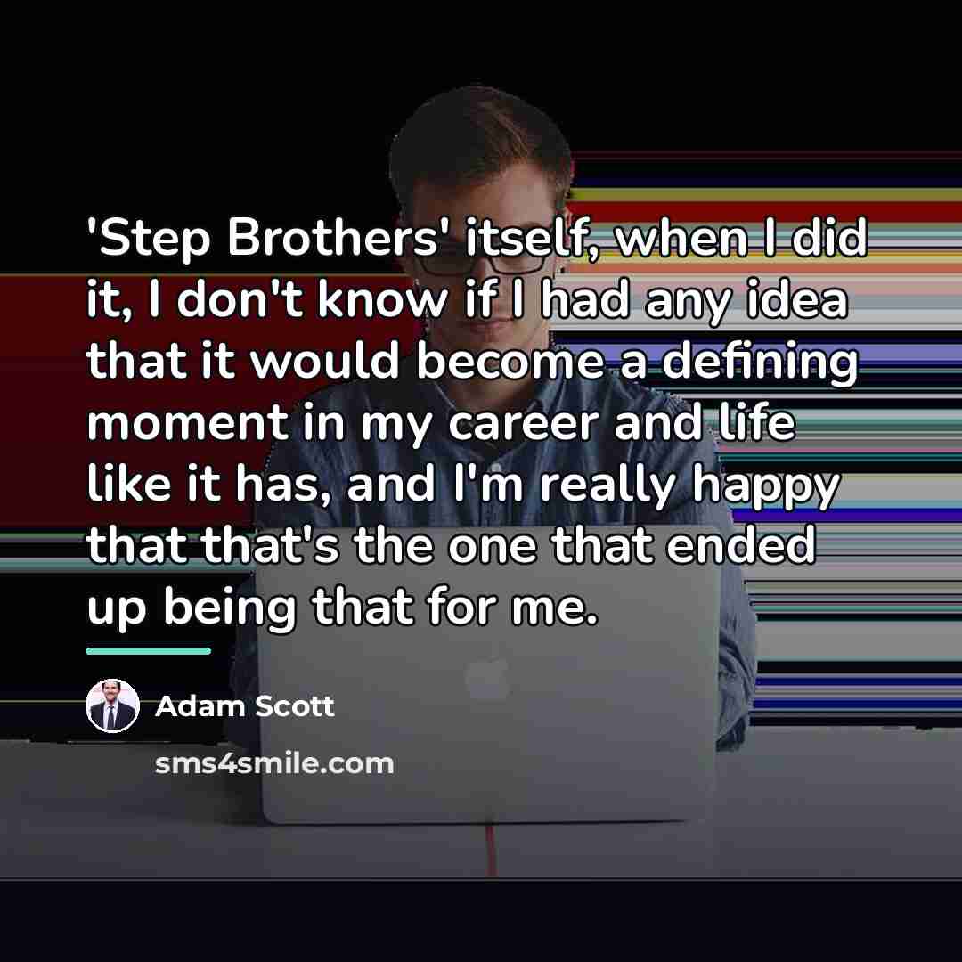 “'Step Brothers' itself, when I did it, I don't know…” quote by Adam Scott