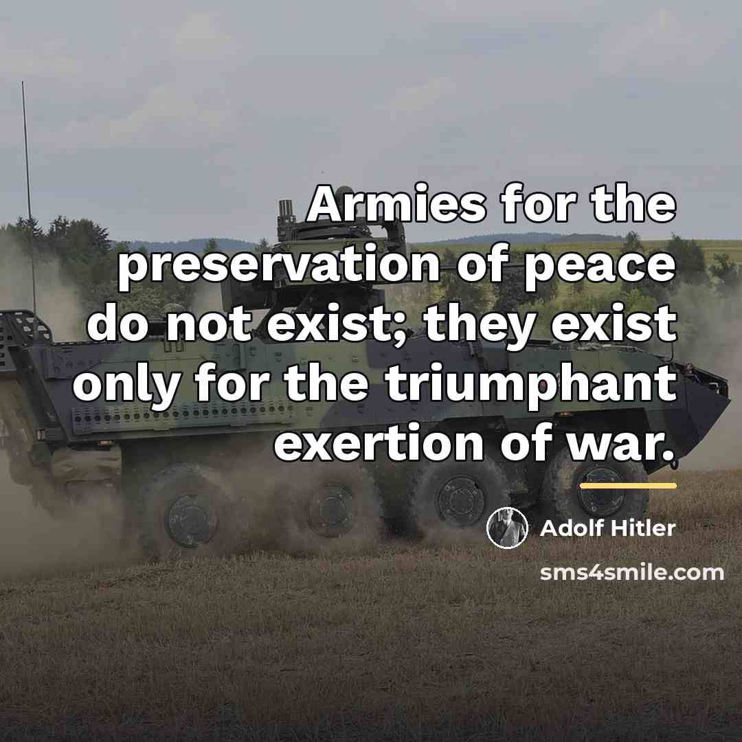 “Armies for the preservation of peace do not exist; they…” quote by Adolf Hitler
